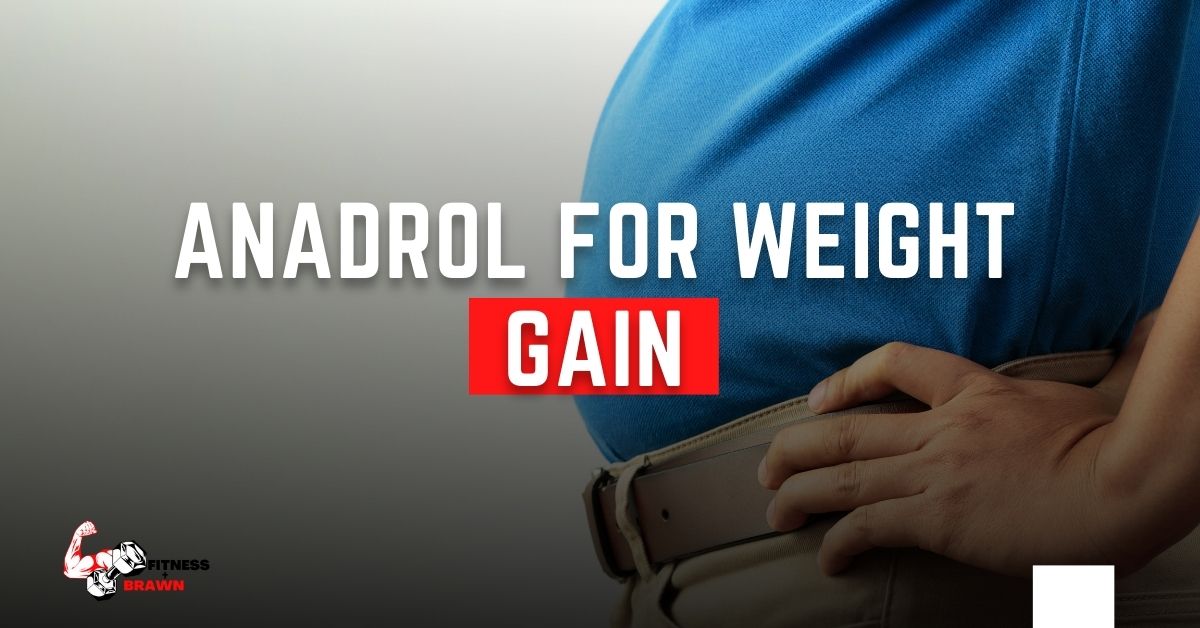 Anadrol for Weight Gain