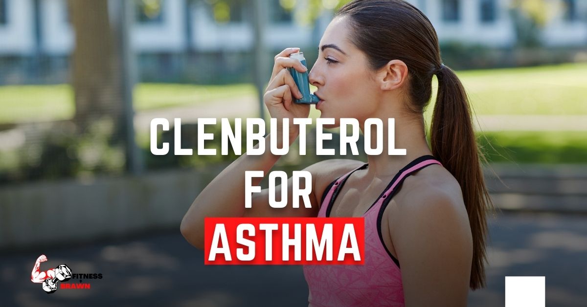 Clenbuterol for Asthma - Clenbuterol for Asthma: (The Benefits, Dosage, and Side Effects)