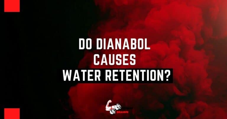 Does Dianabol Causes Water Retention?