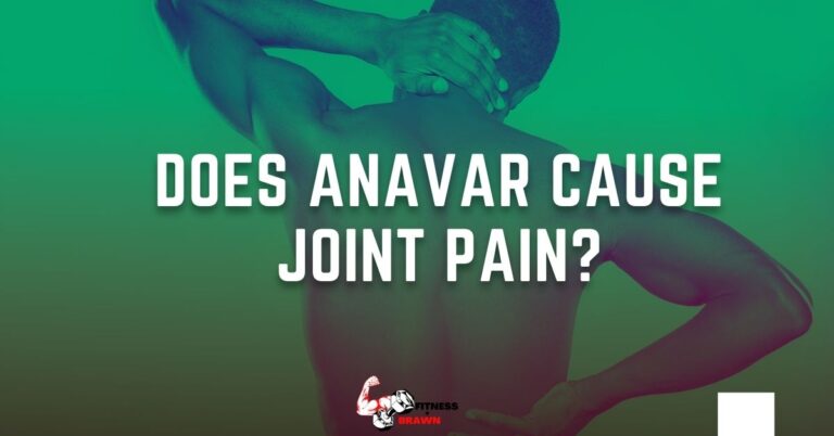 Does Anavar cause joint pain? Find Out