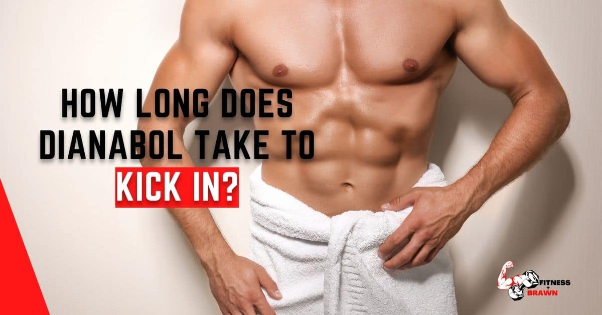 How Long Does Dianabol Take to Kick In - How Long Does Dianabol Take to Kick In?