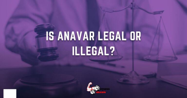 Is Anavar Legal? The truth about Anavar