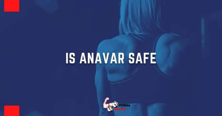 Is Anavar safe: everything you need to know