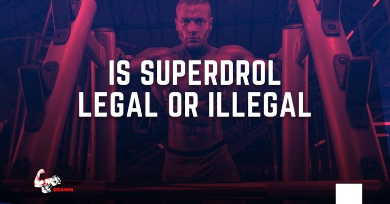 Is Superdrol Legal or Illegal? How to Stay on the Right Side of the Law
