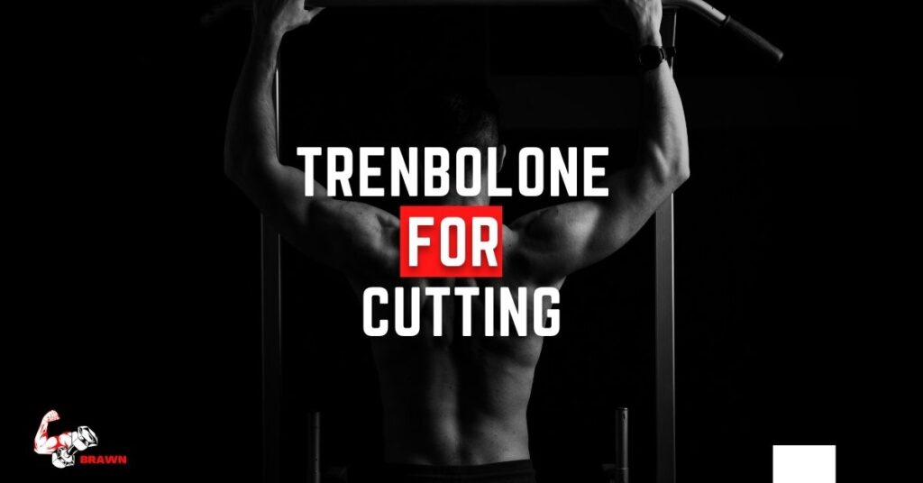 Trenbolone for Cutting