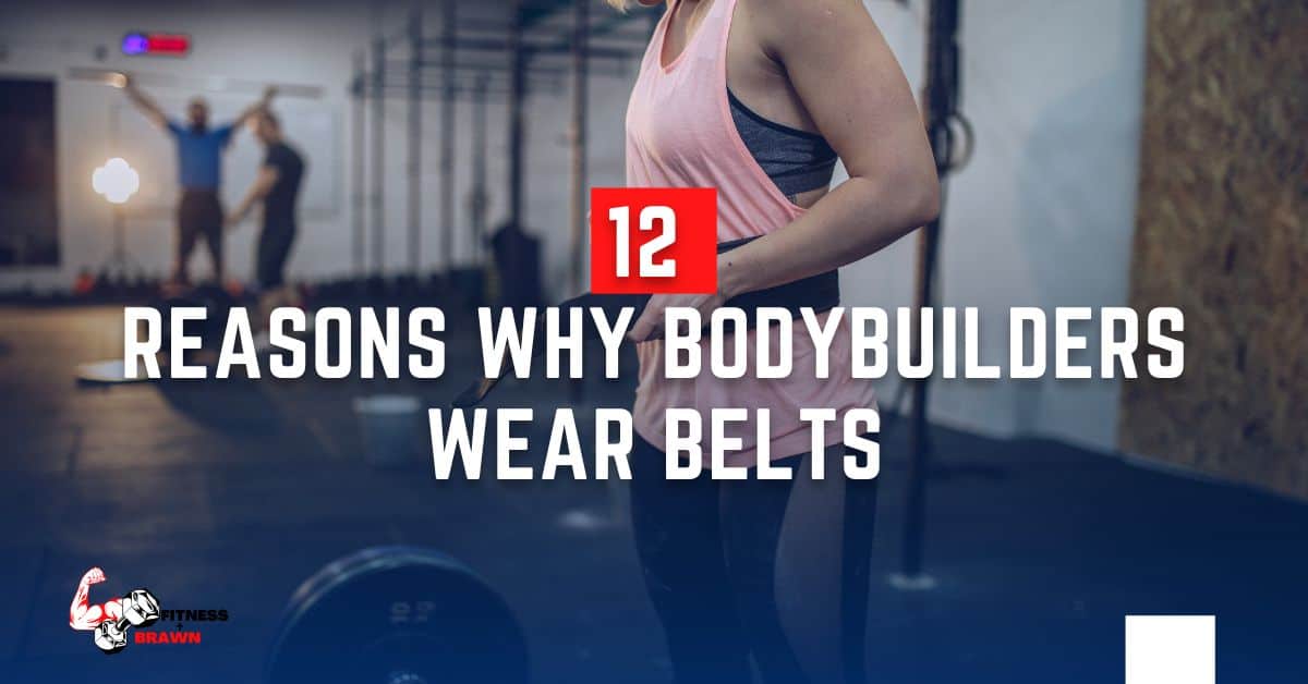 12 Reasons Why Bodybuilders Wear Belts - 12 Reasons Why Bodybuilders Wear Belts