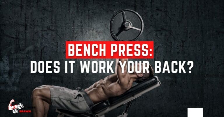 Bench Press: Does it Work Your Back?