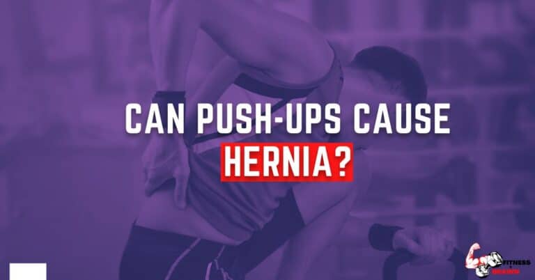 Can Push-Ups Cause Hernia?- The Truth About This Common Exercise