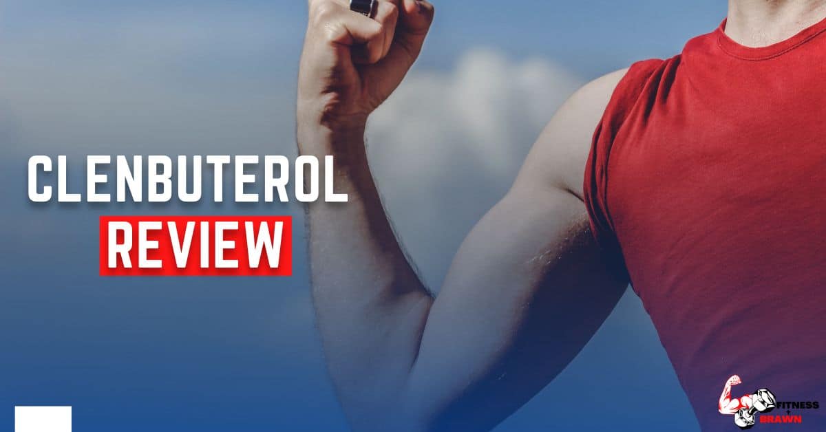 Clenbuterol Review - Clenbuterol Review: How to Burn Fat and Build Muscle