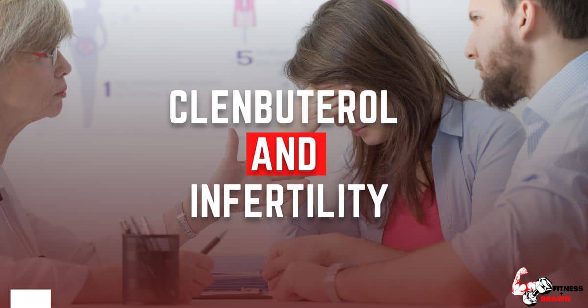 Clenbuterol and infertility - Clenbuterol and Infertility: the Truth About This Drug's Effect on Fertility (Male and Female)