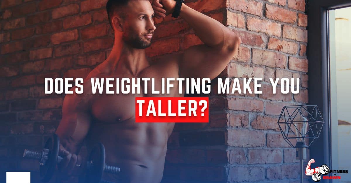 Does Weightlifting Make You Taller?