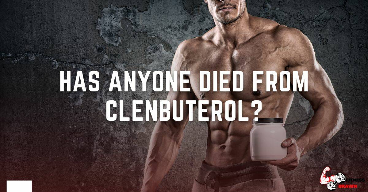 Has Anyone Died from Clenbuterol - Has Anyone Died from Clenbuterol? Find out