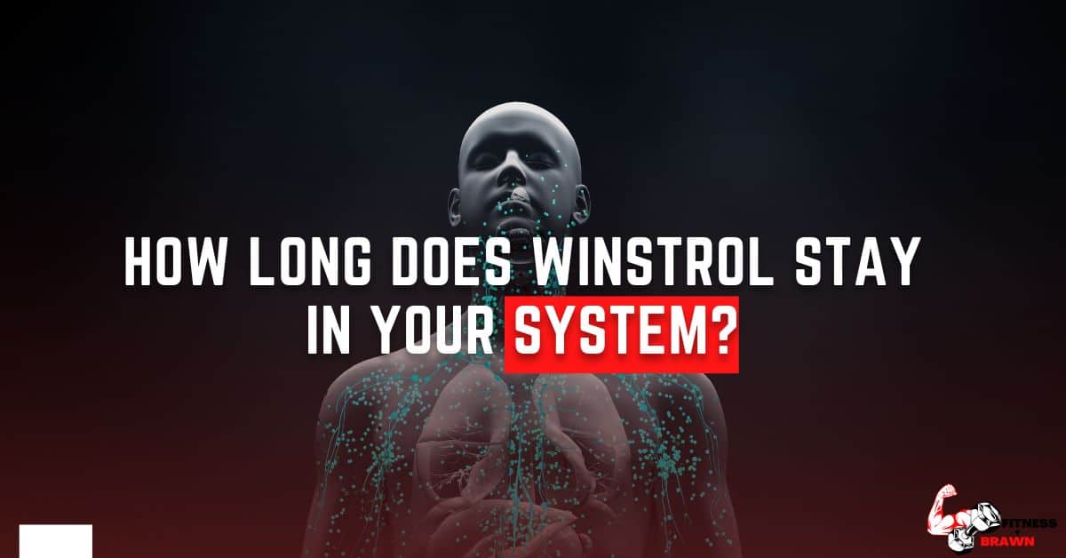 How Long Does Winstrol Stay in Your System - How Long does Winstrol Stay in Your System? Find Out