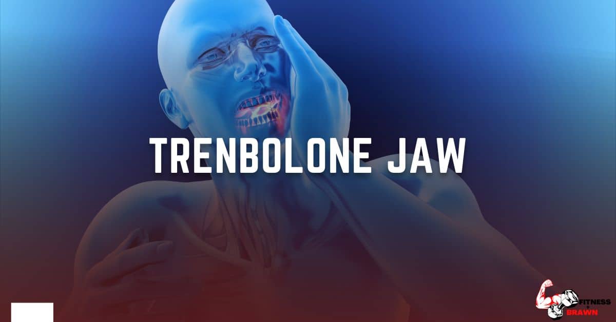 Trenbolone Jaw - Trenbolone Jaw: What You Need to Know