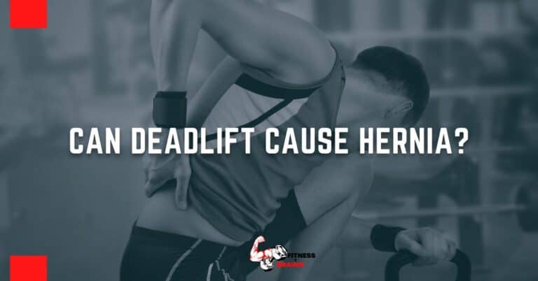 Can Deadlift Cause Hernia? The Truth About This Weightlifting Exercise
