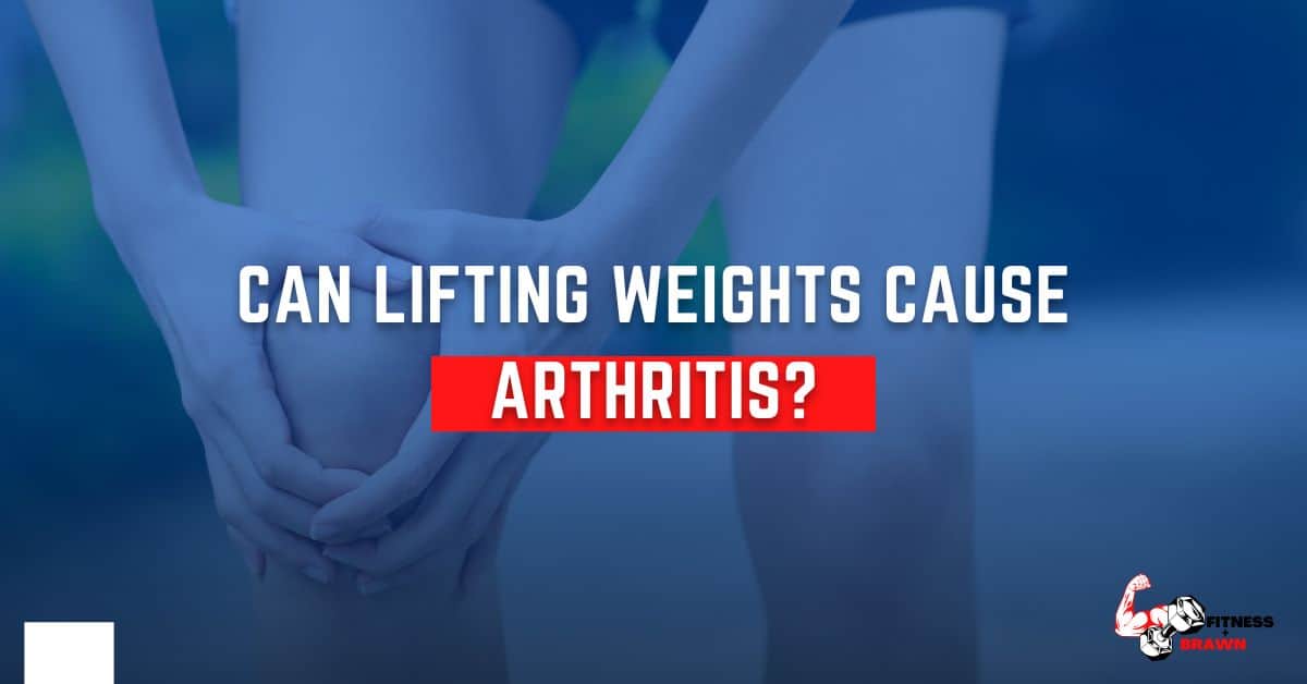 can lifting weights cause arthritis