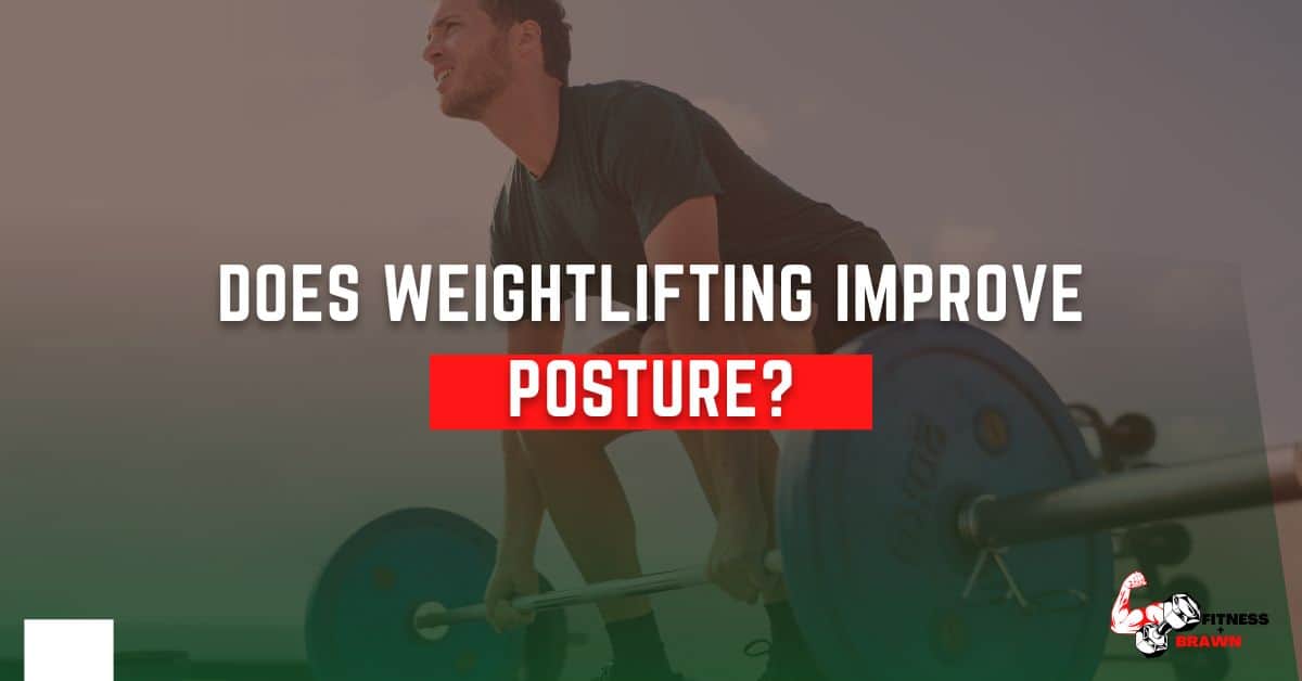 Does Weightlifting Improve Posture