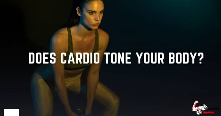 Does cardio tone your body?