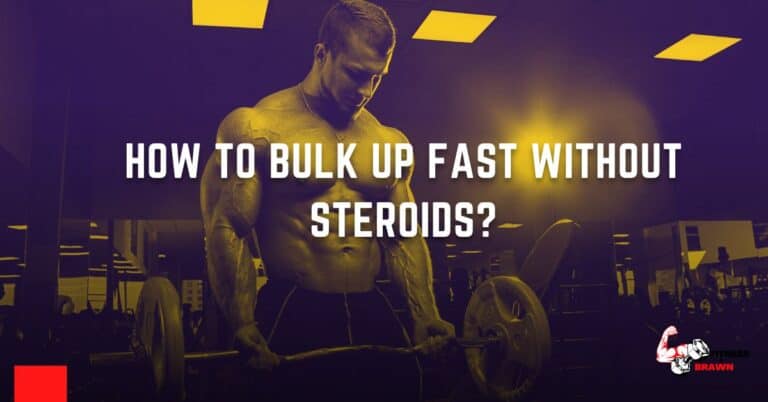How to Bulk Up Fast Without Steroids: The Ultimate Guide