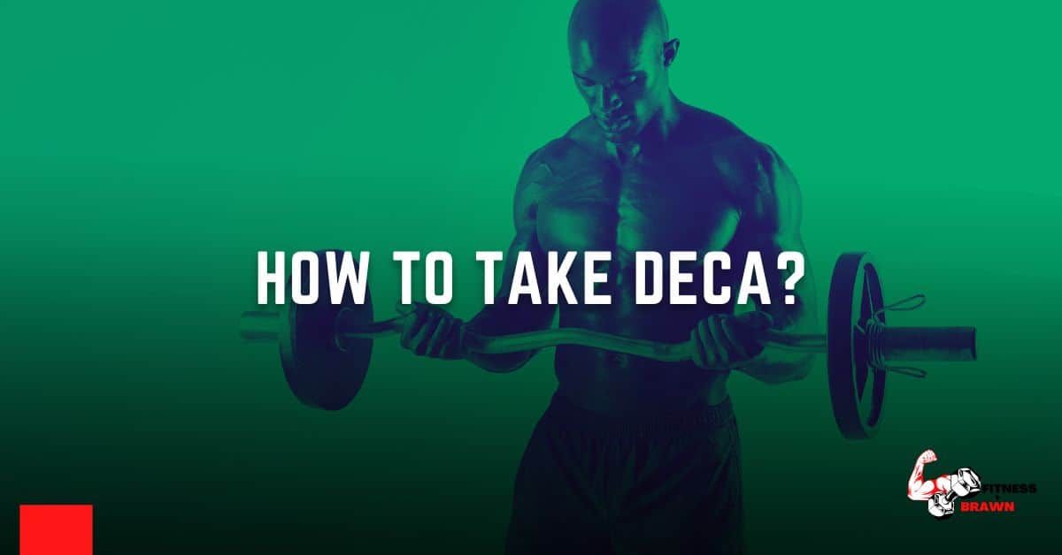 How to Take Deca - How to Take Deca: The Ultimate Guide