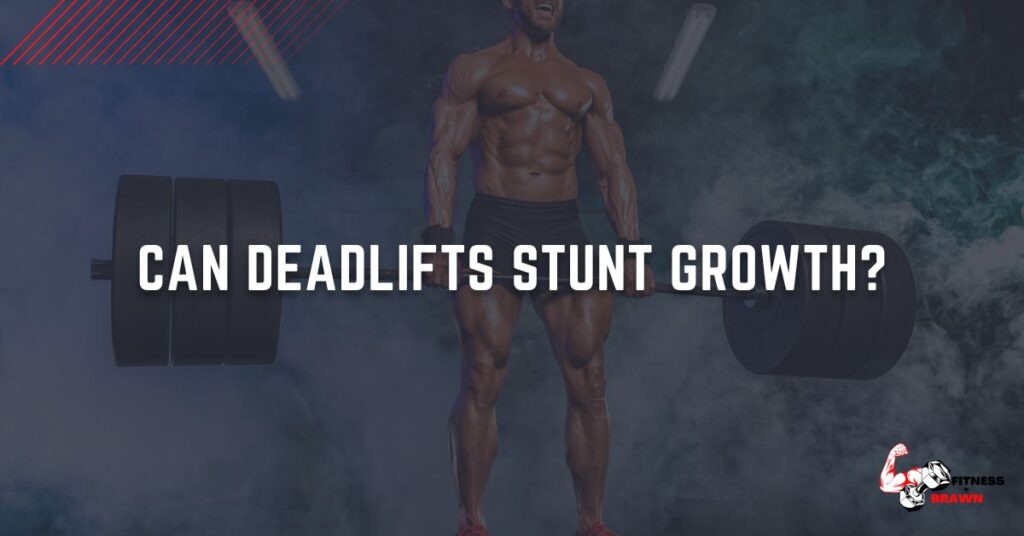 Can Deadlifts Stunt Growth The Truth About Weightlifting and Height Fitness and Brawn