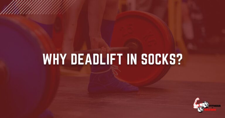 Why Deadlift in Socks? The Surprising Benefits of This Unusual Training Method