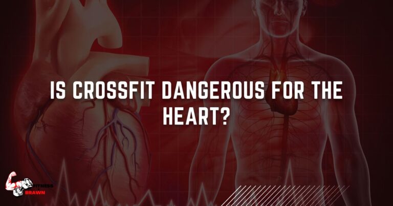 Is Crossfit Dangerous for the Heart? What You Need to Know