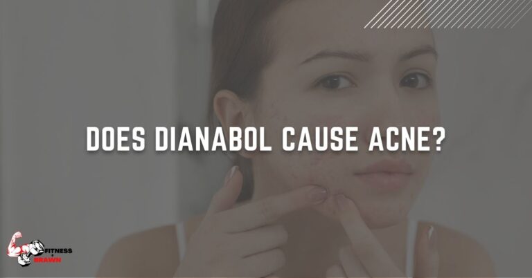 Does Dianabol Cause Acne? Find out Now