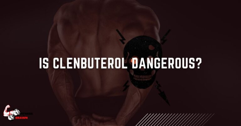 Is Clenbuterol Dangerous? Find Out