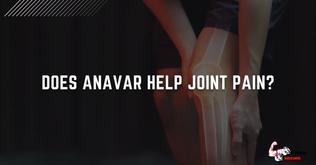 Does anavar help joint pain? What You Need to (Updated) Fitness and Brawn