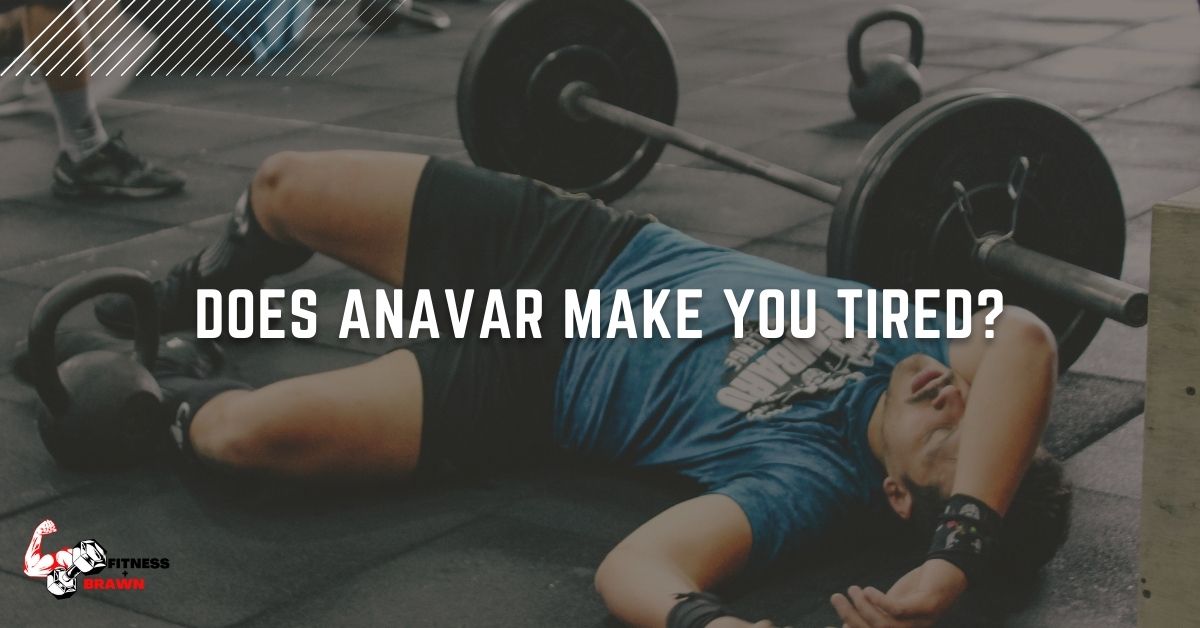 Does anavar make you tired - Does anavar make you tired? Uncovering the Truth