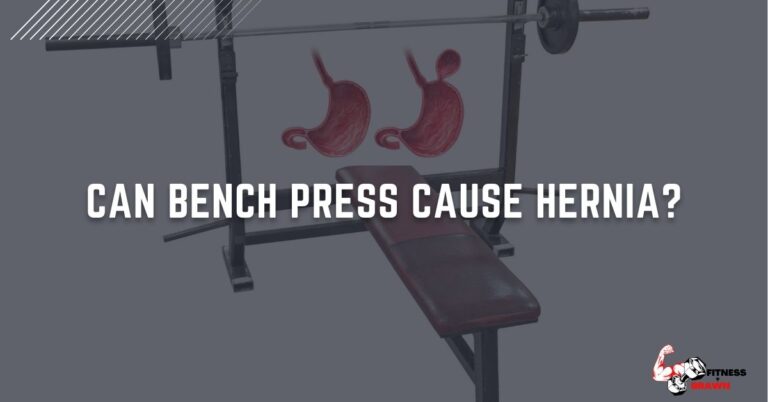 Can bench press cause Hernia?