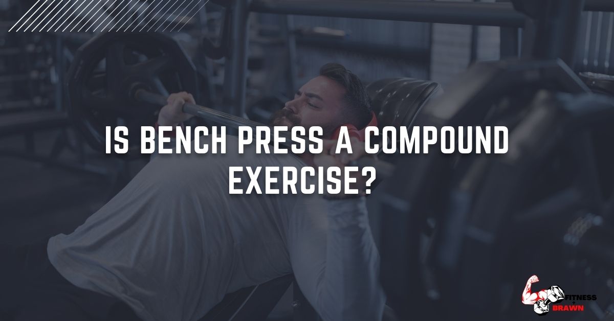 is bench press a compound exercise