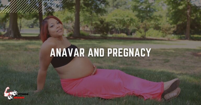 Anavar and Pregnacy: Is it Safe?