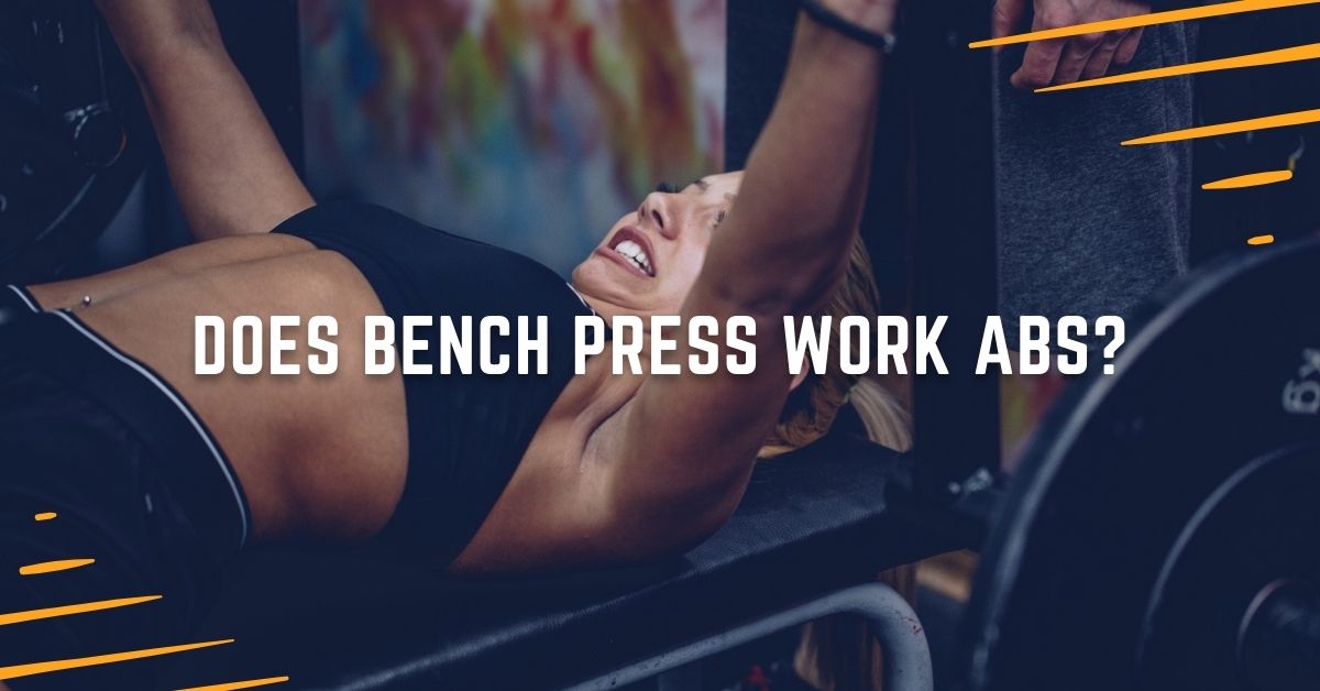 Does Bench Press Work Abs?