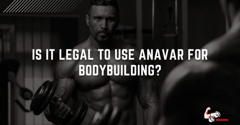 Is it Legal to Use Anavar for Bodybuilding?
