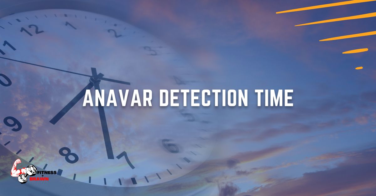 Anavar Detection Time
