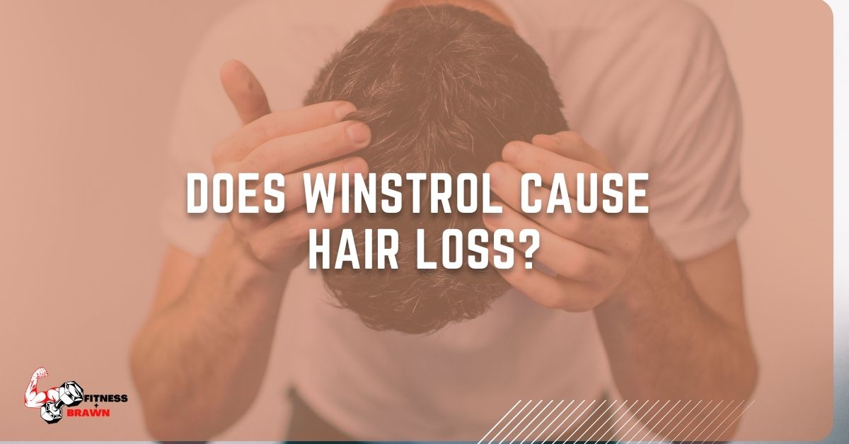 Does Winstrol Cause Hair Loss?