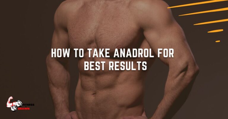 How to Take Anadrol for Best Results – Find out