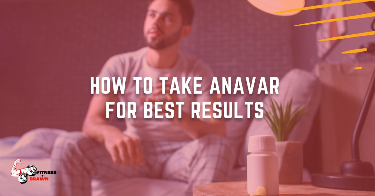 How to Take Anavar for Best Results