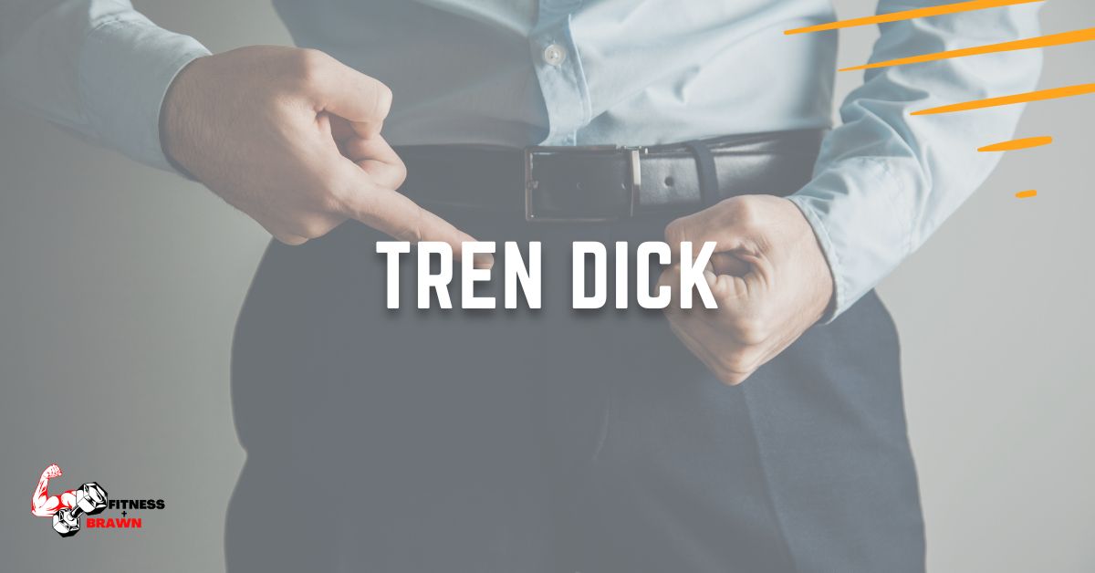 Tren Dick - Tren Dick: Everything you need to Know