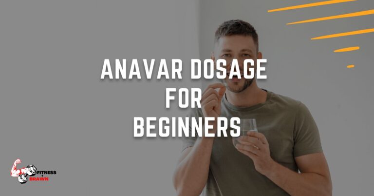 Anavar Dosage for Beginners – Everything you need to Know