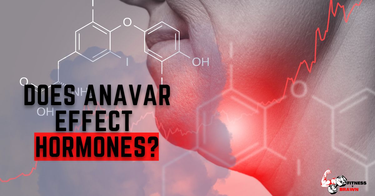 Does Anavar Effect Hormones?