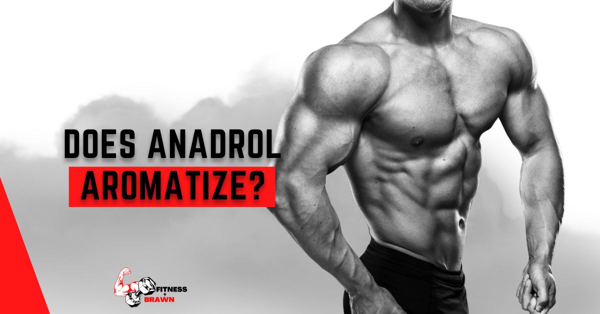 Does Anadrol Aromatize?