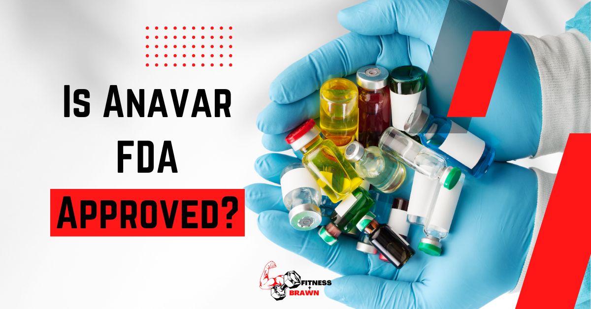 Is Anavar FDA Approved?