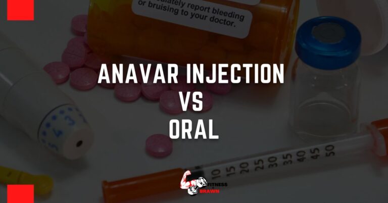 Anavar Injection vs Oral: Which Is Better?