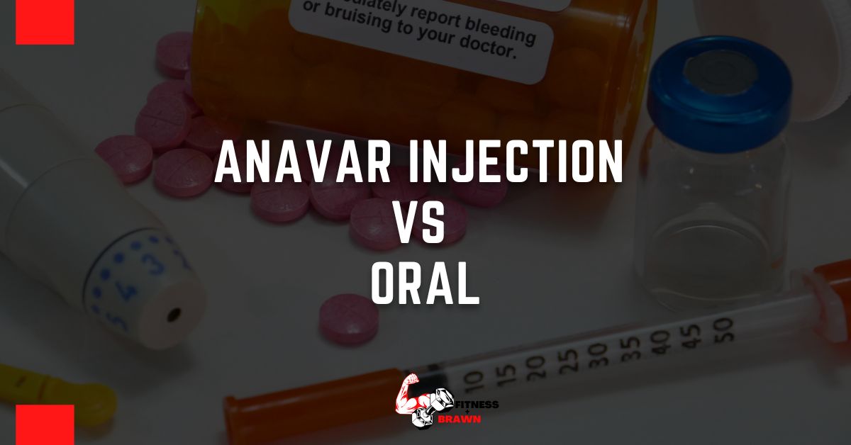 Anavar Injection vs Oral