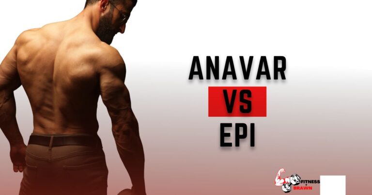 Anavar Vs EPI (Epistane): Exploring the Impact