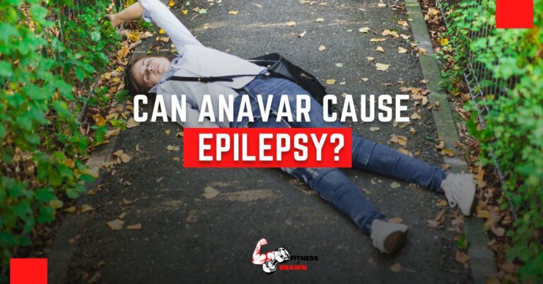 Can Anavar Cause Epilepsy? REVEALED