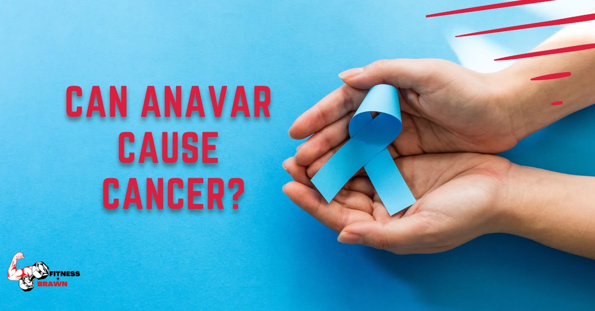 Can Anavar cause Cancer?